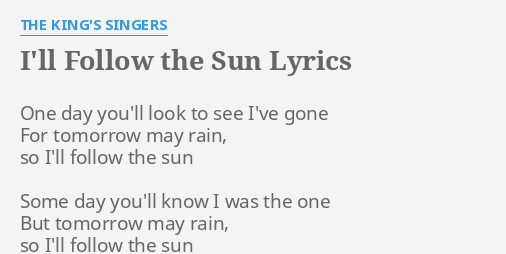 I Ll Follow The Sun Lyrics By The King S Singers One Day You Ll Look