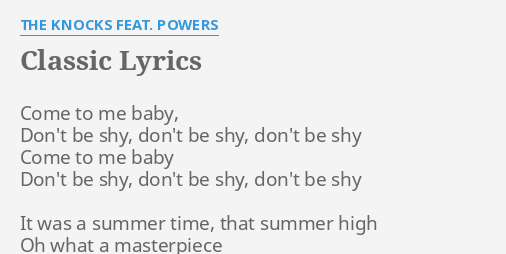 CLASSIC" LYRICS by THE KNOCKS FEAT. POWERS: Come to me baby,...