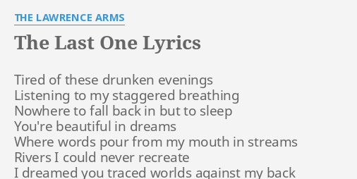 The Last One Lyrics By The Lawrence Arms Tired Of These Drunken
