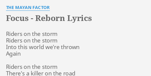 Focus Reborn Lyrics By The Mayan Factor Riders On The Storm