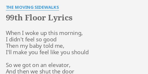 99th Floor Lyrics By The Moving Sidewalks When I Woke Up