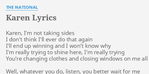 Karen Lyrics By The National Karen I M Not Taking
