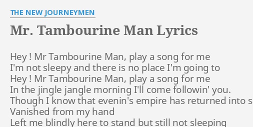 Mr Tambourine Man Lyrics By The New Journeymen Hey Mr Tambourine