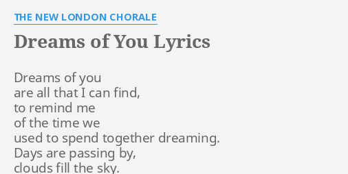 Dreams Of You Lyrics By The New London Chorale Dreams Of You Are