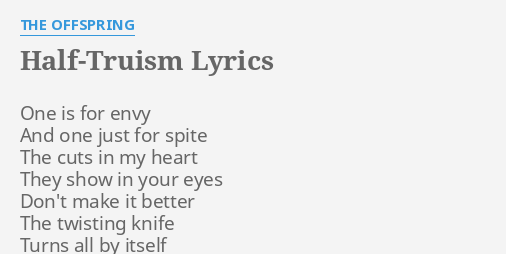 "HALF-TRUISM" LYRICS by THE OFFSPRING: One is for envy...