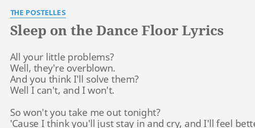 Sleep On The Dance Floor Lyrics By The Postelles All Your Little