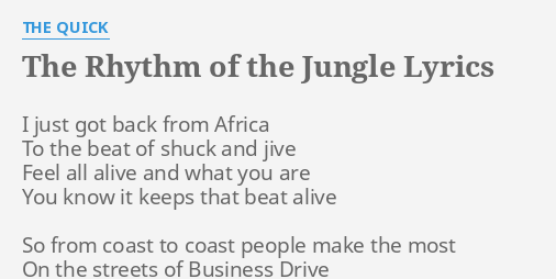 The Rhythm Of The Jungle Lyrics By The Quick I Just Got Back