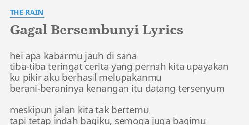 "GAGAL BERSEMBUNYI" LYRICS by THE RAIN: hei apa kabarmu jauh...