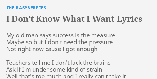 I Don T Know What I Want Lyrics By The Raspberries My Old Man Says