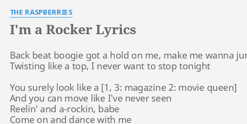 I M A Rocker Lyrics By The Raspberries Back Beat Boogie Got