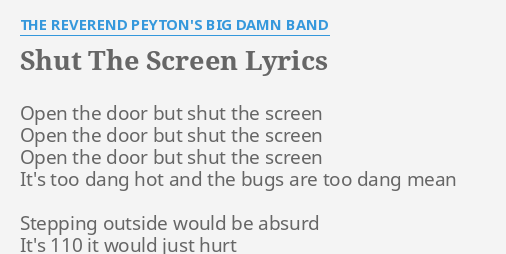 Shut The Screen Lyrics By The Reverend Peyton S Big D Band