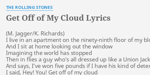 Get Off Of My Cloud Lyrics By The Rolling Stones I Live In An