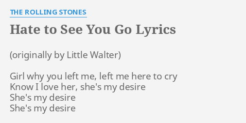 Hate To See You Go Lyrics By The Rolling Stones Girl Why You Left
