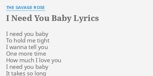 I Need You Baby Lyrics By The Savage Rose I Need You Baby