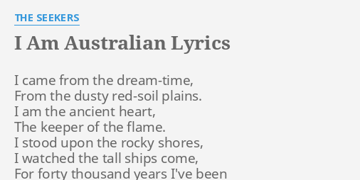 I AM AUSTRALIAN" LYRICS by THE SEEKERS: I came from