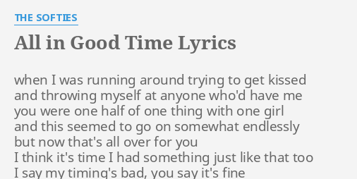 All In Good Time Lyrics By The Softies When I Was Running