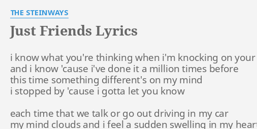 Just Friends Lyrics By The Steinways I Know What You Re
