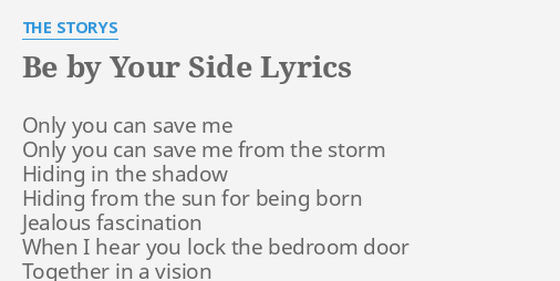 Be By Your Side Lyrics By The Storys Only You Can Save