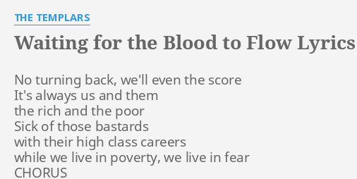 Waiting For The Blood To Flow Lyrics By The Templars No Turning Back We Ll