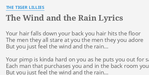 The Wind And The Rain Lyrics By The Tiger Lillies Your Hair Falls Down