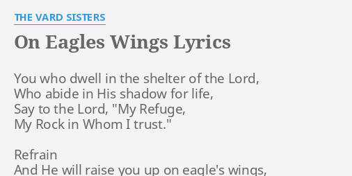 ON EAGLES WINGS LYRICS by THE VARD SISTERS: You who dwell in