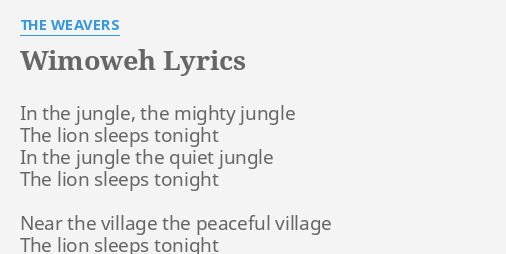 Wimoweh Lyrics By The Weavers In The Jungle The