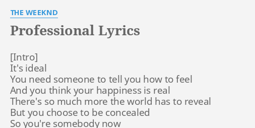 Professional Lyrics By The Weeknd It S Ideal You Need