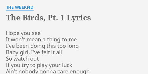 The Birds Pt 1 Lyrics By The Weeknd Hope You See It