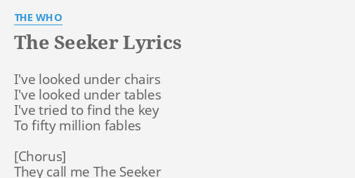The Seeker Lyrics By The Who I Ve Looked Under Chairs
