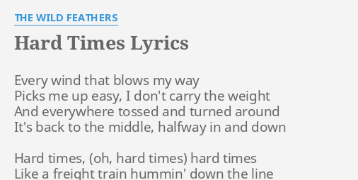 Hard Times Lyrics By The Wild Feathers Every Wind That Blows