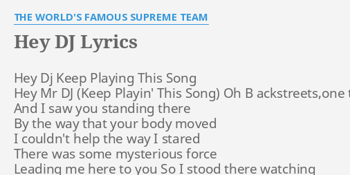 Hey Dj Lyrics By The World S Famous Supreme Team Hey Dj Keep Playing