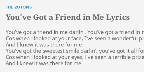 You Ve Got A Friend In Me Lyrics By The Zutons You Ve Got A Friend