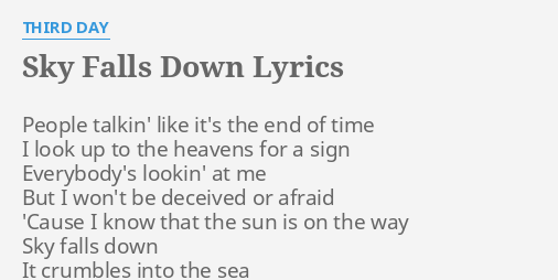 Sky Falls Down Lyrics By Third Day People Talkin Like It S