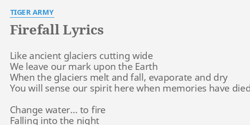 Firefall Lyrics By Tiger Army Like Ancient Glaciers Cutting