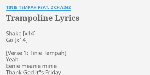 Trampoline Lyrics By Tinie Tempah Feat 2 Chainz Shake Go Yeah Eenie