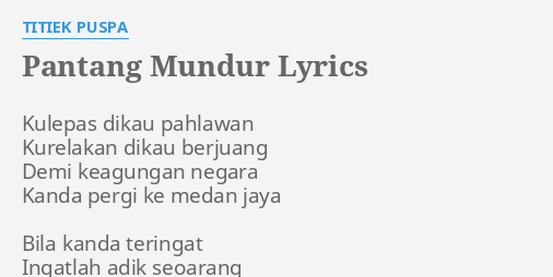 "PANTANG MUNDUR" LYRICS by T**IEK PUSPA: Kulepas dikau pahlawan