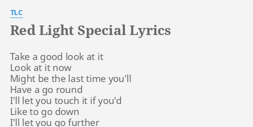 Red Light Special Lyrics By Tlc Take A Good Look