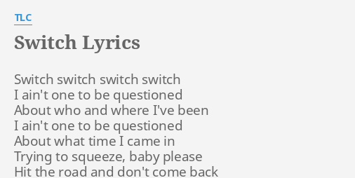 Switch Lyrics By Tlc Switch Switch Switch Switch