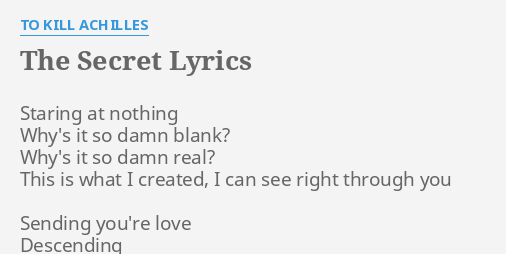 The Secret Lyrics By To Kill Achilles Staring At Nothing Why S