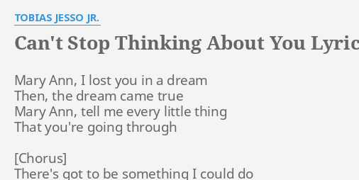 Can T Stop Thinking About You Lyrics By Tobias Jesso Jr Mary Ann I Lost