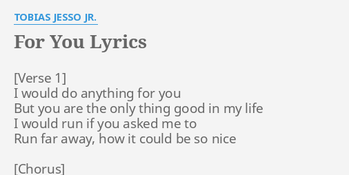 For You Lyrics By Tobias Jesso Jr I Would Do Anything