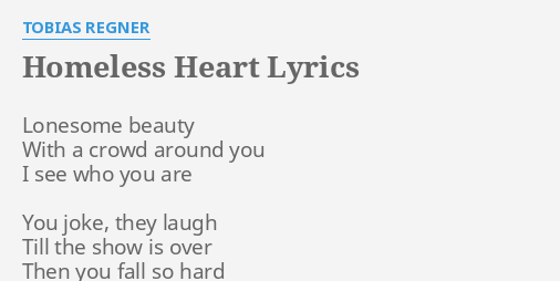 Homeless Heart Lyrics By Tobias Regner Lonesome Beauty With A