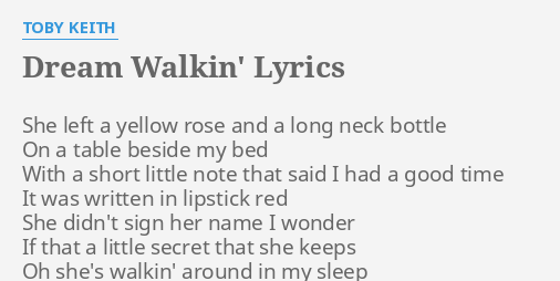 "DREAM WALKIN'" LYRICS by TOBY KEITH: She left a yellow...