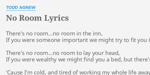 No Room Lyrics By Todd Agnew There S No Room No Room
