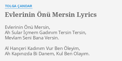 evlerinin onu mersin lyrics by tolga candar evlerinin onu mersin ah