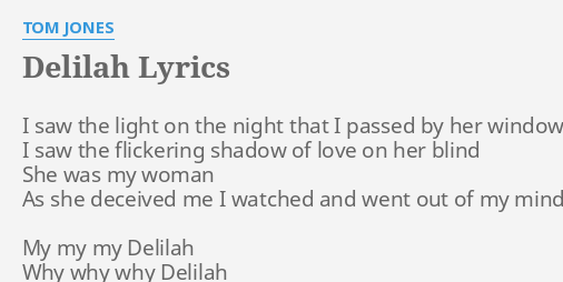 Delilah Lyrics By Tom Jones I Saw The Light