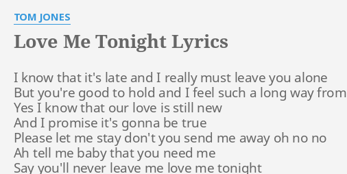 Love Me Tonight Lyrics By Tom Jones I Know That It S