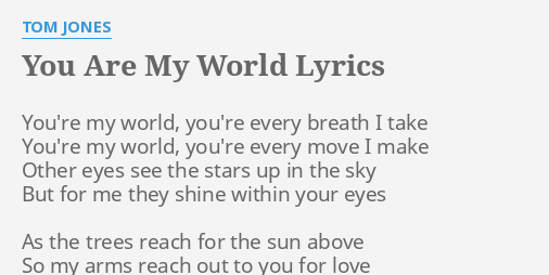 You Are My World Lyrics By Tom Jones You Re My World You Re