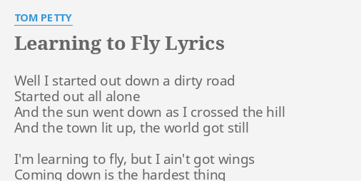 Learning To Fly Lyrics By Tom Petty Well I Started Out