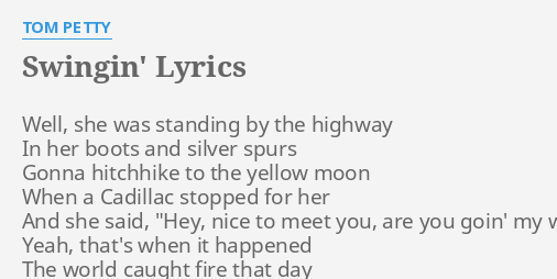 Swingin Lyrics By Tom Petty Well She Was Standing